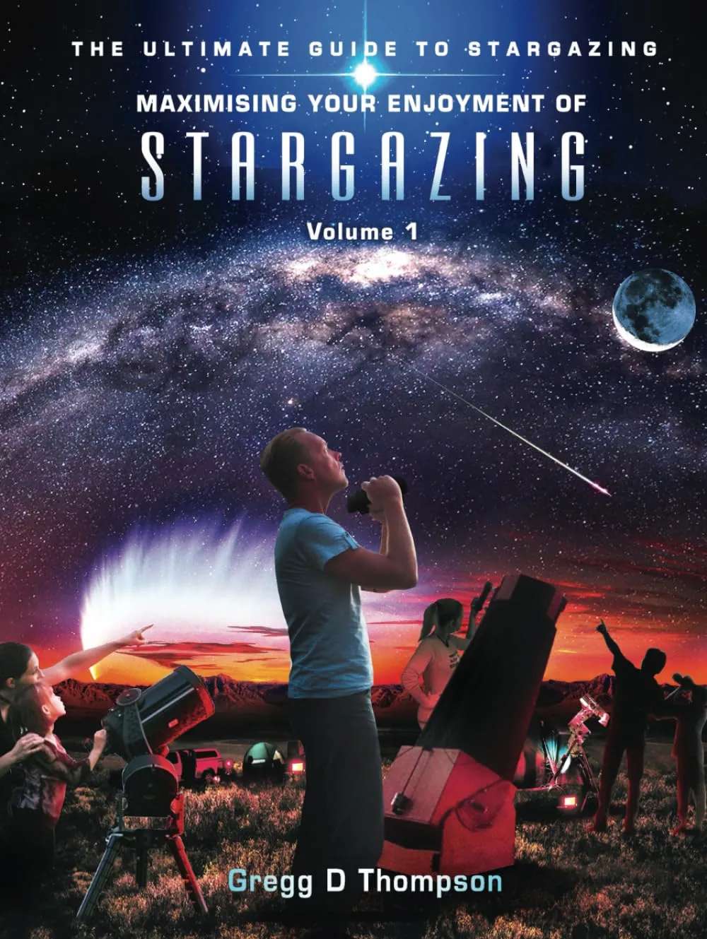 Maximising Your Enjoyment of STARGAZING - Volume 1: The Ultimate Guide to Stargazing Hardcover  November 21, 2023