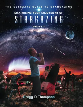Maximising Your Enjoyment of STARGAZING - Volume 1: The Ultimate Guide to Stargazing Paperback  June 5, 2023