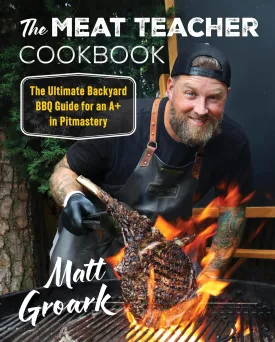 The Meat Teacher Cookbook: The Ultimate Backyard BBQ Guide for an A  in Pitmastery Hardcover  May 20, 2025