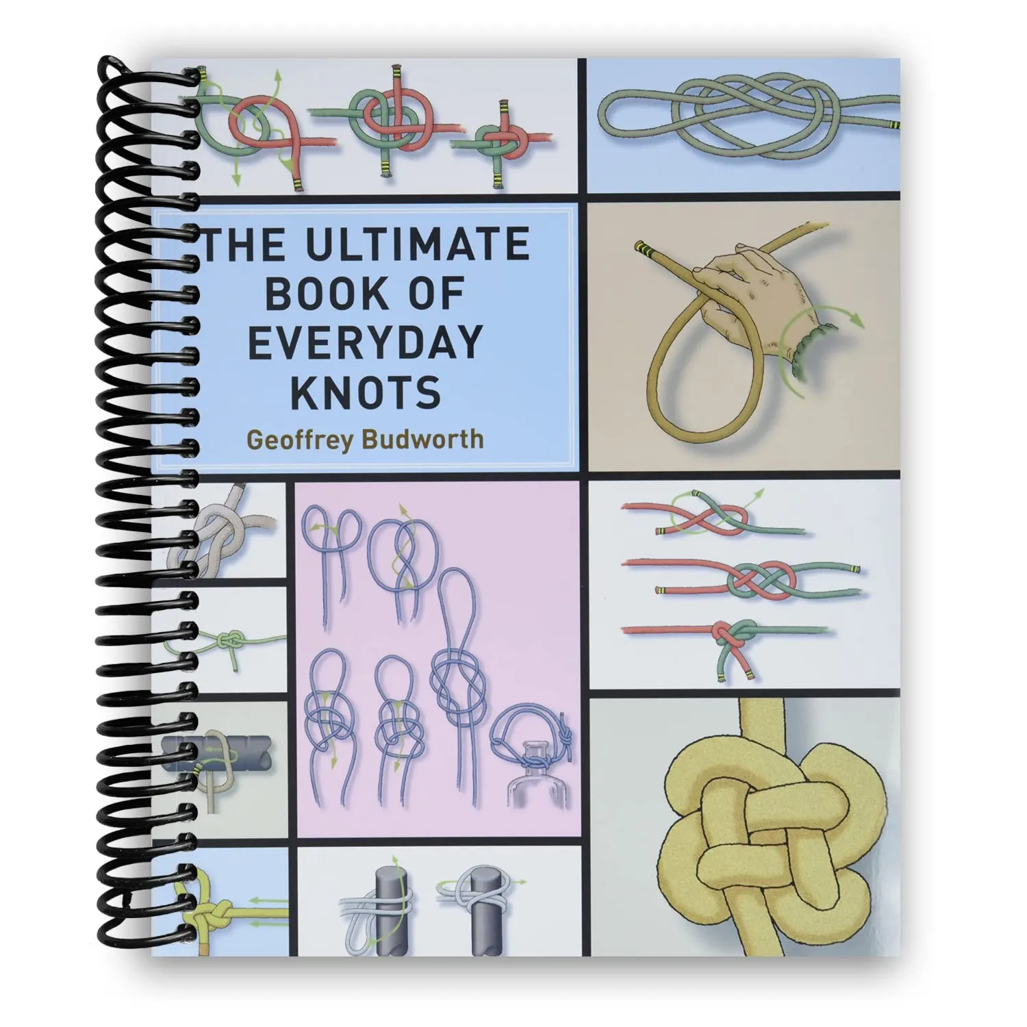 The Ultimate Book of Everyday Knots: (over 15,000 copies sold) [Spiral-bound] Geoffrey Budworth Spiral-bound  April 15, 2012