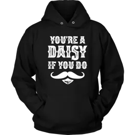 You're A Daisy Unisex Hoodie